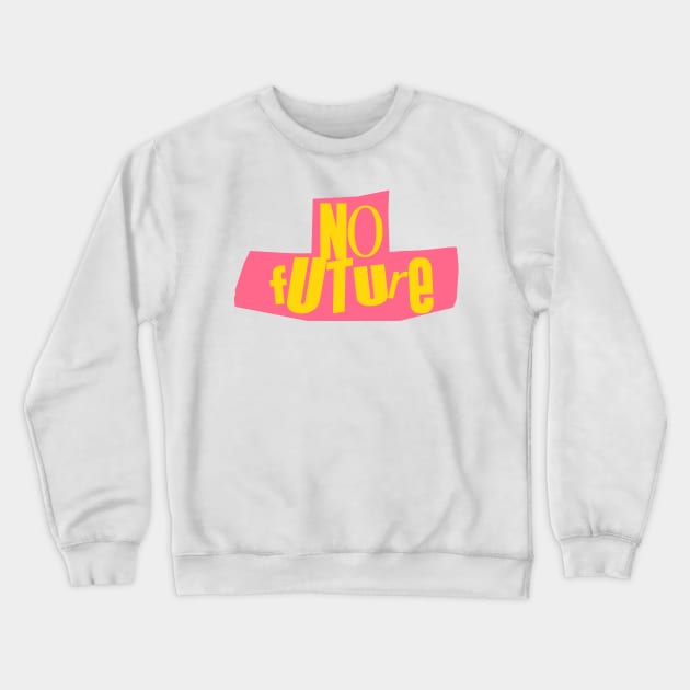 No Future Crewneck Sweatshirt by Skush™